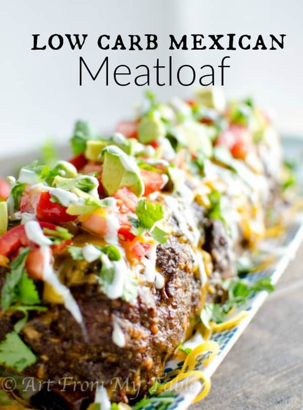 Low Carb Mexican Meatloaf {no sugar} - Art From My Table