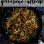 homemade green bean casserole in a cast iron skillet