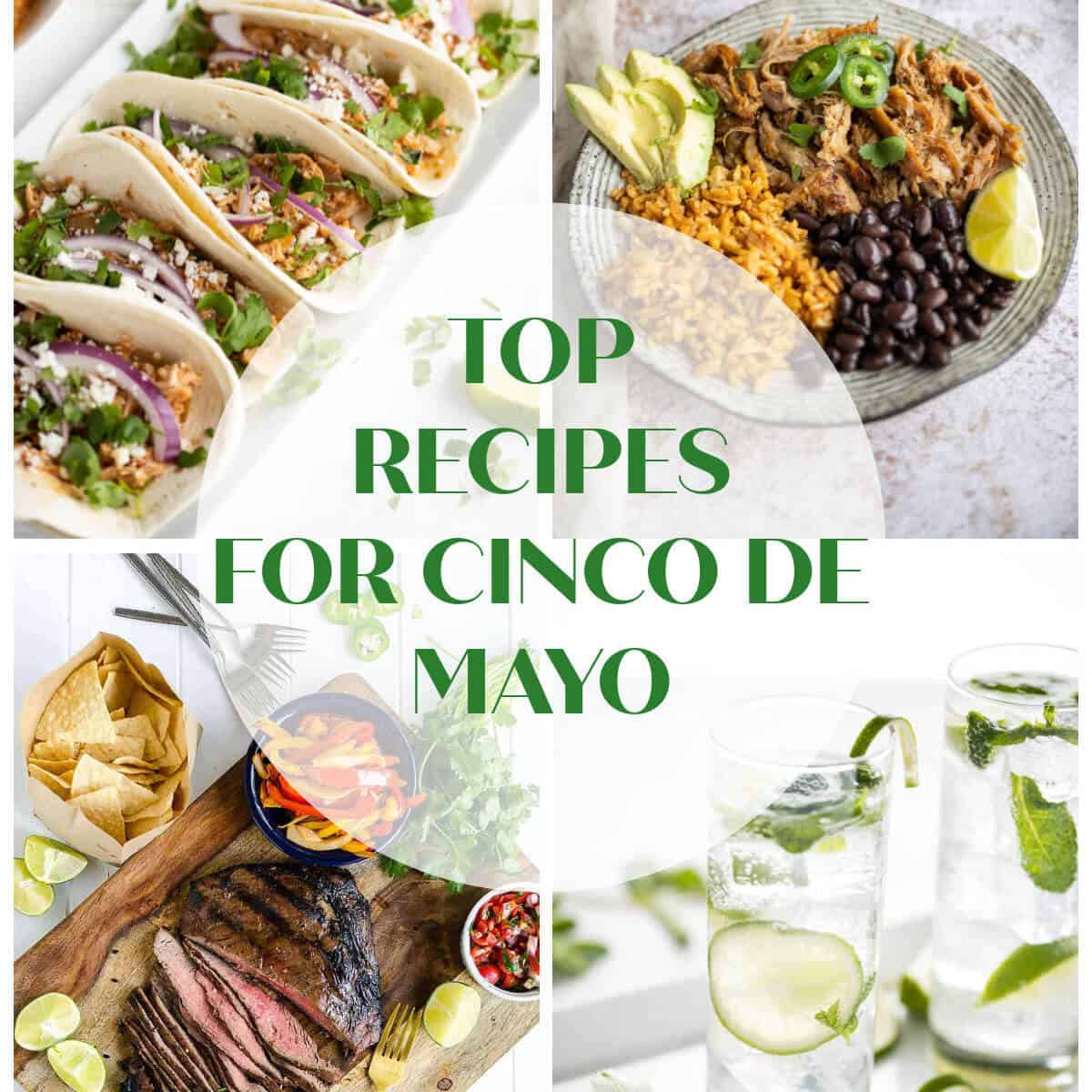 4 image collage showing recipe ideas for Cinco De Mayo, including, chicken tinga, carnitas, steak fajitas and mojitos.